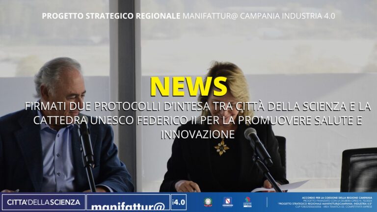 Firmati due Protocolli d’Intesa tra Città della Scienza e la Cattedra UNESCO Federico II per la promuovere salute e innovazione